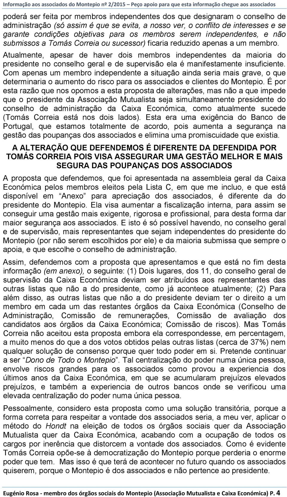 Atualmente, apesar de haver dois membros independentes da maioria do presidente no conselho geral e de supervisão ela é manifestamente insuficiente.