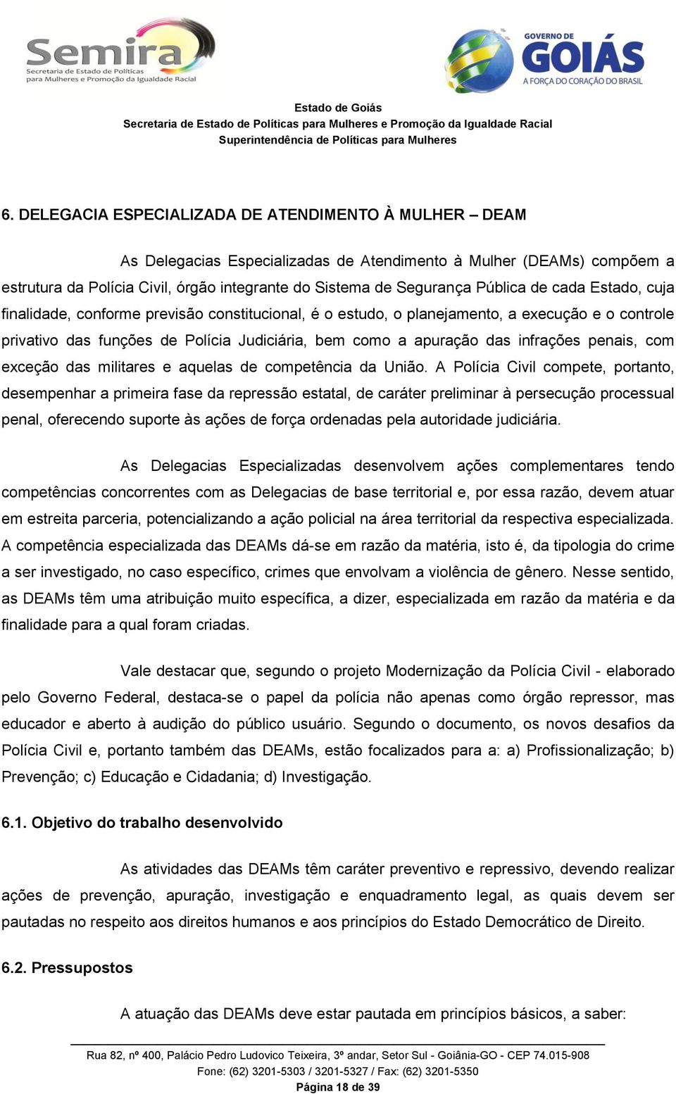 infrações penais, com exceção das militares e aquelas de competência da União.