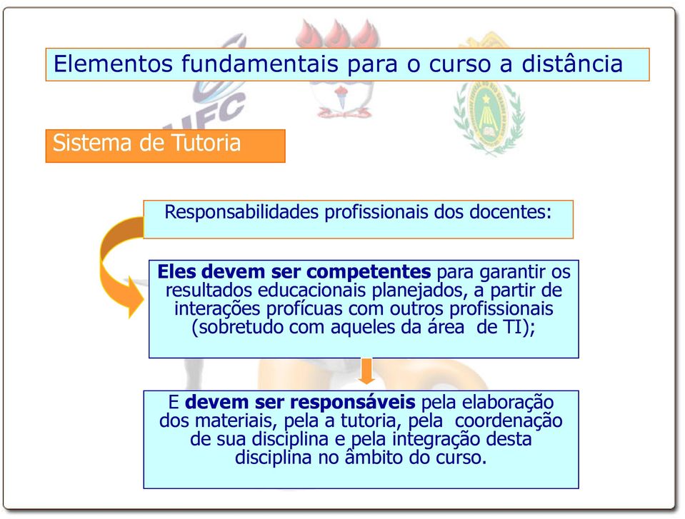 profissionais (sobretudo com aqueles da área de TI); E devem ser responsáveis pela elaboração dos