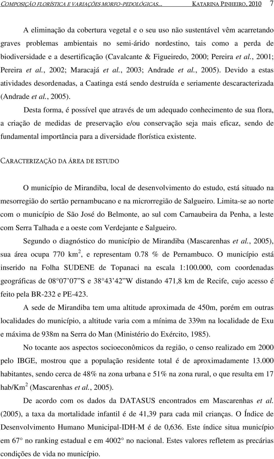 a desertificação (Cavalcante & Figueiredo, 2000; Pereira et al., 2001; Pereira et al., 2002; Maracajá et al., 2003; Andrade et al., 2005).