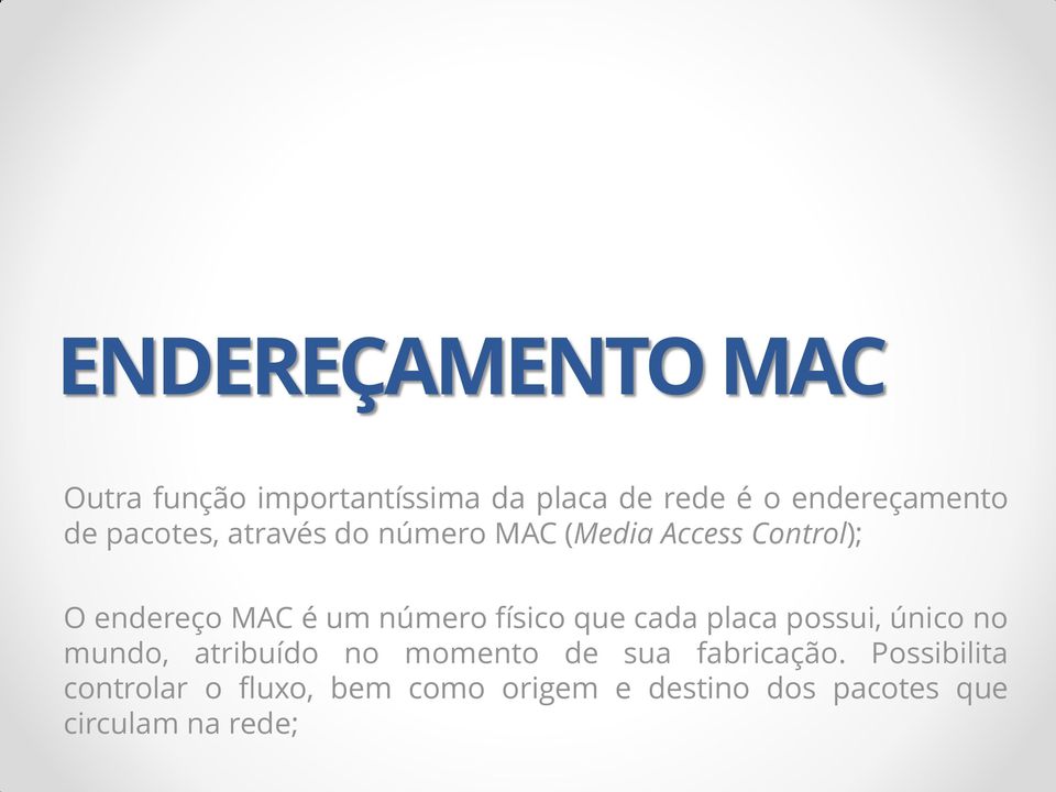 físico que cada placa possui, único no mundo, atribuído no momento de sua fabricação.