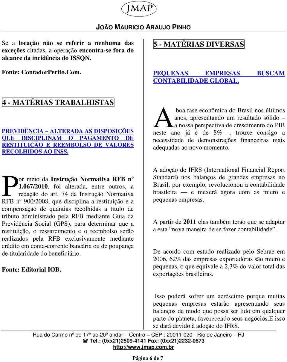 4 - MATÉRIAS TRABALHISTAS PREVIDÊNCIA ALTERADA AS DISPOSIÇÕES QUE DISCIPLINAM O PAGAMENTO DE RESTITUIÇÃO E REEMBOLSO DE VALORES RECOLHIDOS AO INSS.