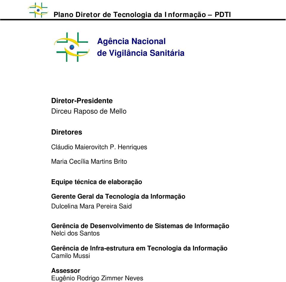 Henriques Maria Cecília Martins Brito Equipe técnica de elaboração Gerente Geral da Tecnologia da