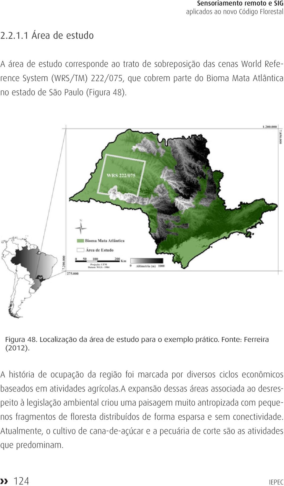 (Figura 48). Figura 48. Localização da área de estudo para o exemplo prático. Fonte: Ferreira (2012).