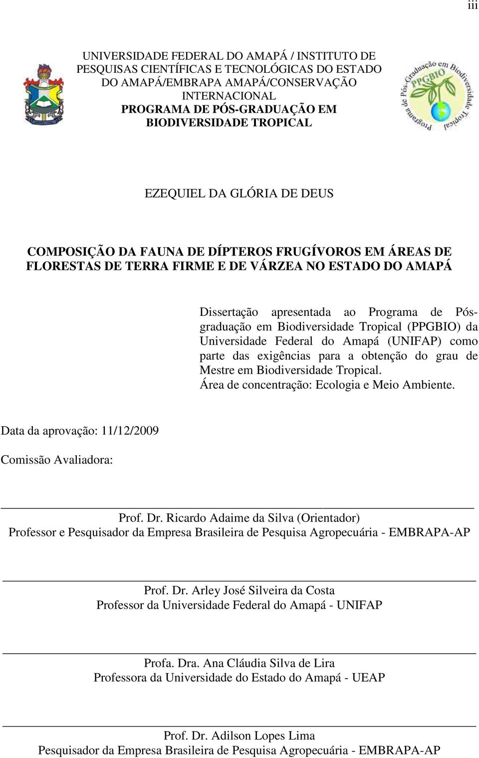 Biodiversidade Tropical (PPGBIO) da Universidade Federal do Amapá (UNIFAP) como parte das exigências para a obtenção do grau de Mestre em Biodiversidade Tropical.