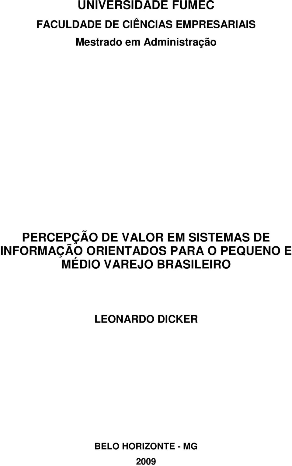 SISTEMAS DE INFORMAÇÃO ORIENTADOS PARA O PEQUENO E