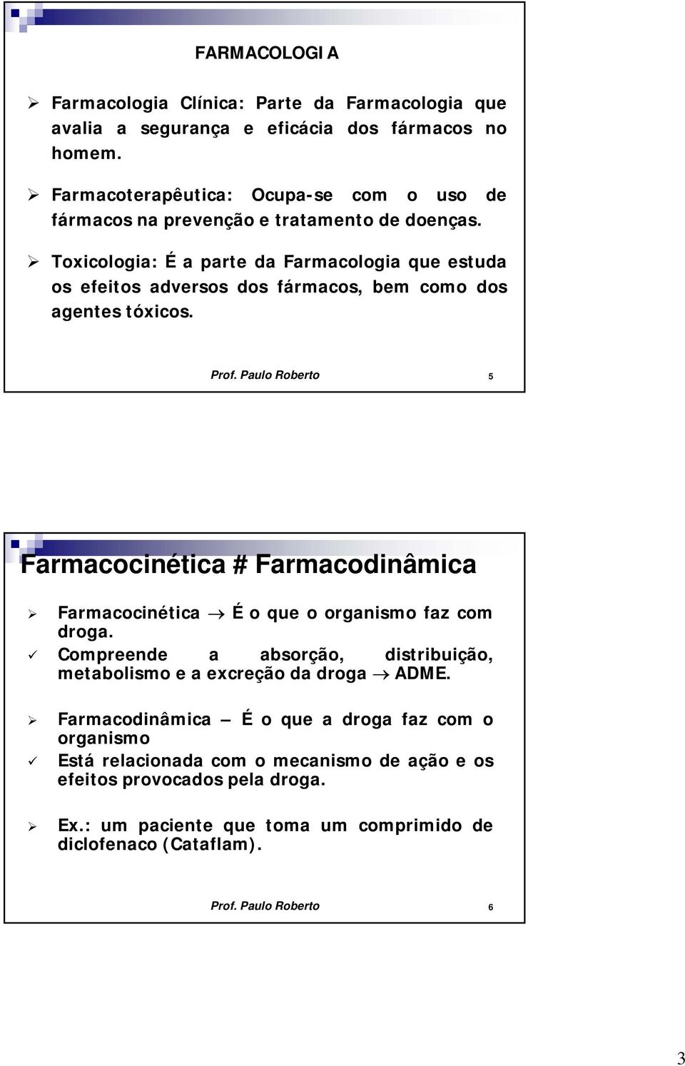 Toxicologia: É a parte da Farmacologia que estuda os efeitos adversos dos fármacos, bem como dos agentes tóxicos. Prof.