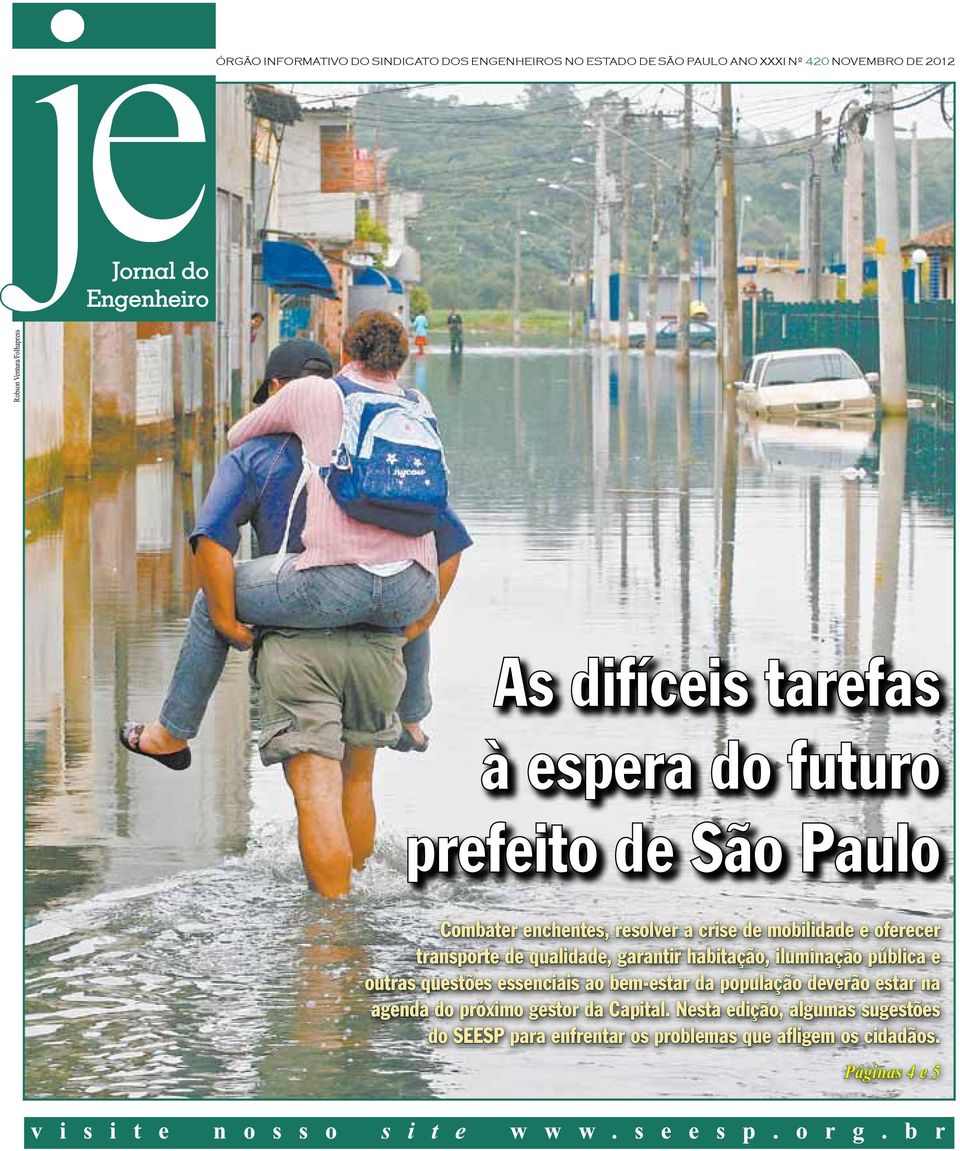 de qualidade, garantir habitação, iluminação pública e outras questões essenciais ao bem-estar da população deverão estar na agenda