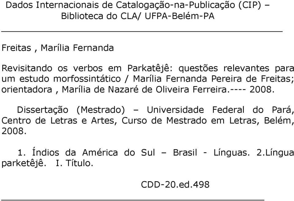 Marília de Nazaré de Oliveira Ferreira.---- 2008.