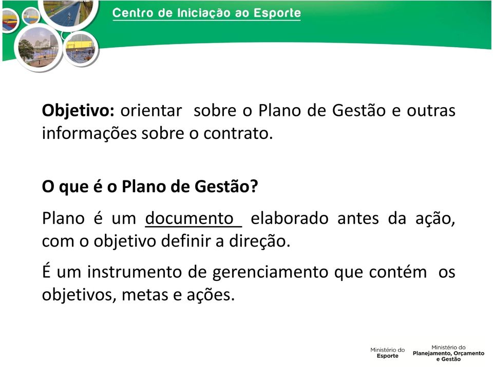 Plano é um documento elaborado antes da ação, com o objetivo definir a