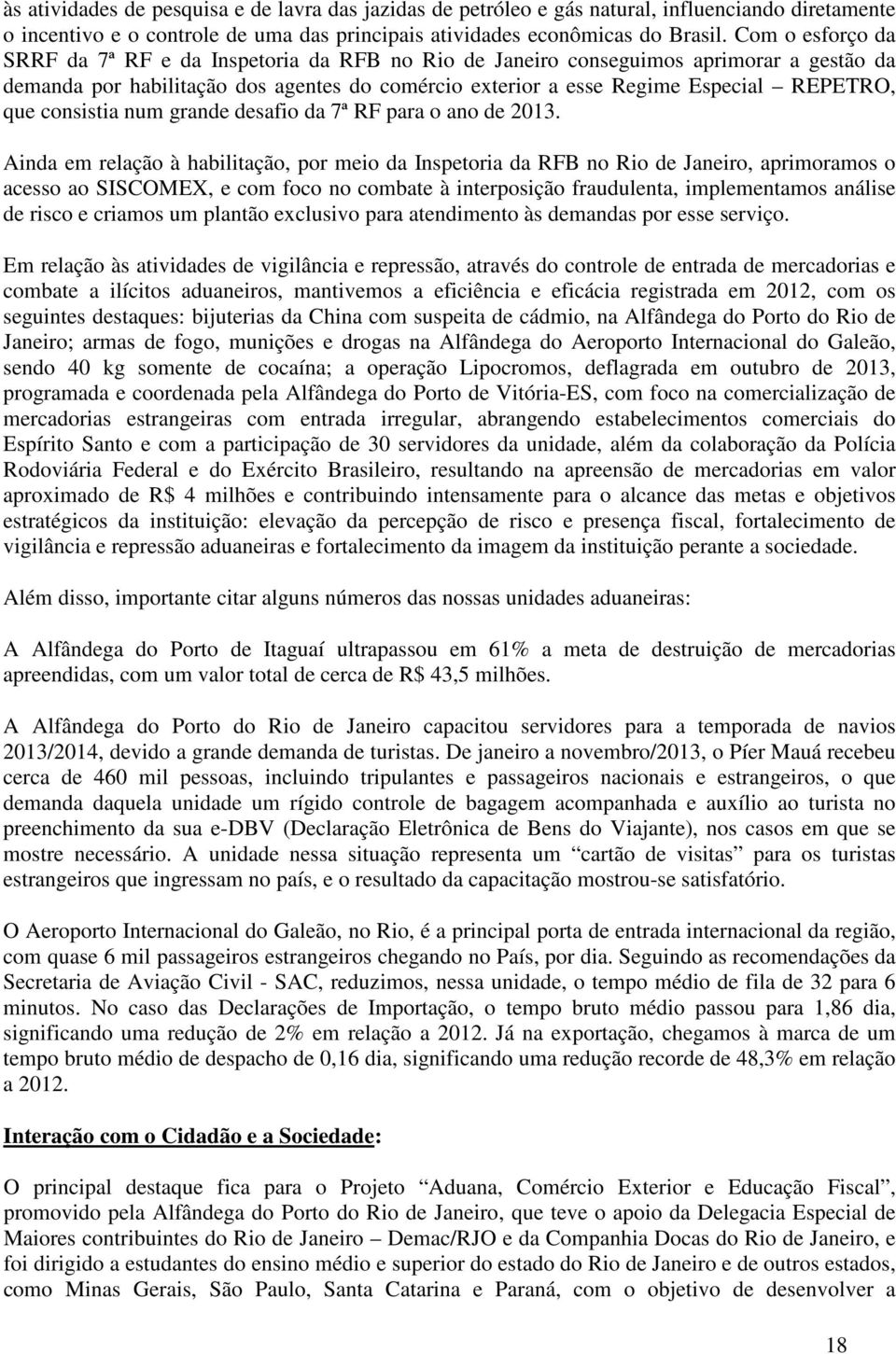 consistia num grande desafio da 7ª RF para o ano de 2013.