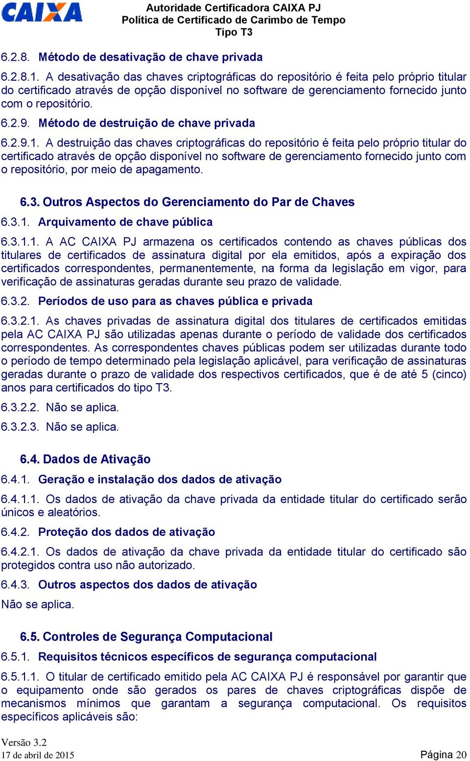 Método de destruição de chave privada 6.2.9.1.