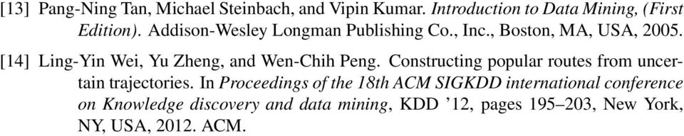 [14] Ling-Yin Wei, Yu Zheng, and Wen-Chih Peng. Constructing popular routes from uncertain trajectories.