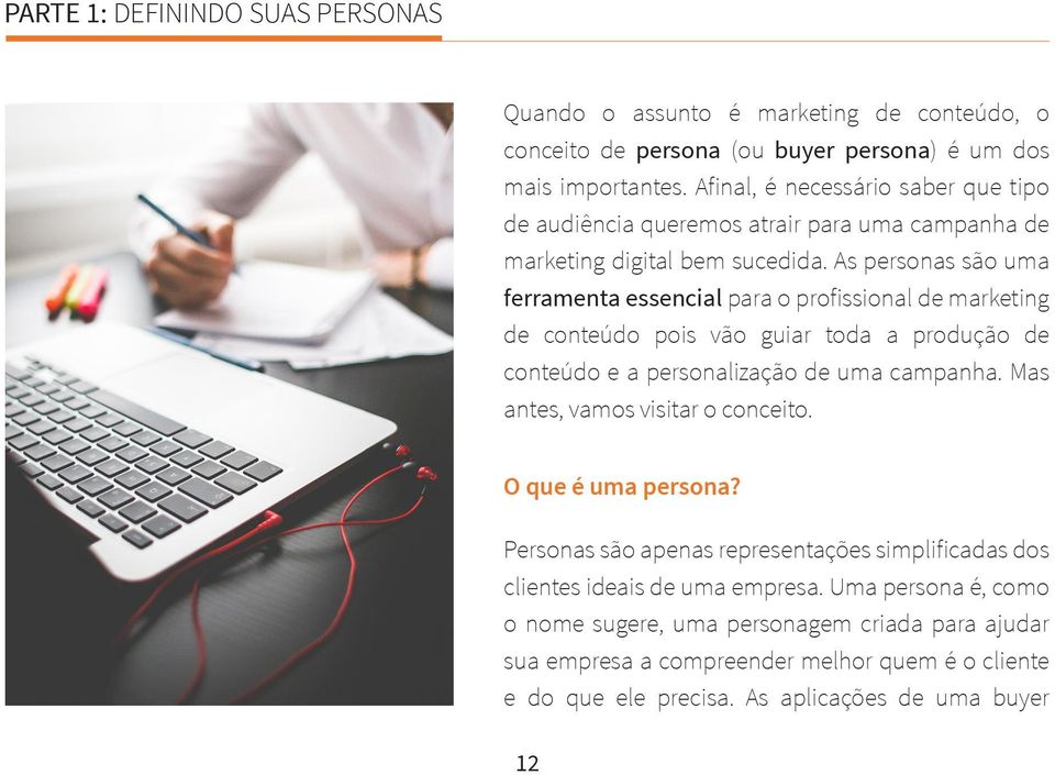 As personas são uma ferramenta essencial para o profissional de marketing de conteúdo pois vão guiar toda a produção de conteúdo e a personalização de uma campanha.