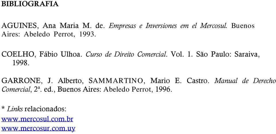 GARRONE, J. Alberto, SAMMARTINO, Mario E. Castro. Manual de Derecho Comercial, 2 a. ed.