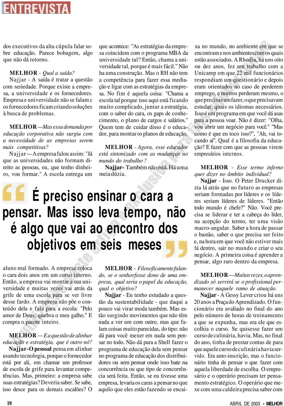 MELHOR Mas essa demanda por educação corporativa não surgiu com a necessidade de as empresas serem mais competitivas?