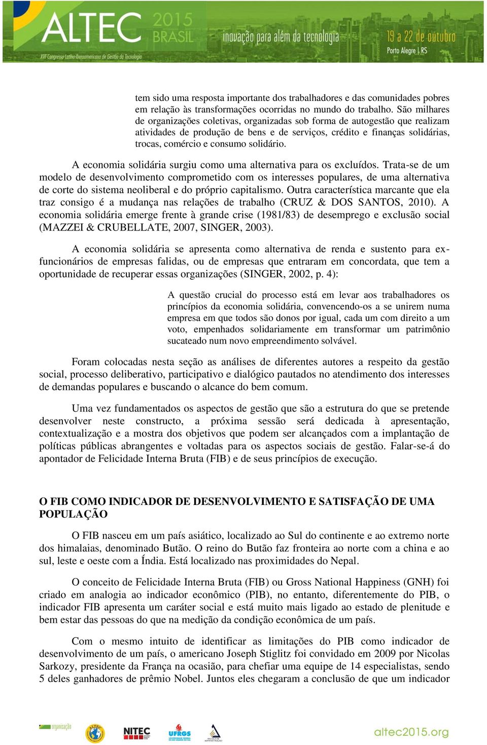 solidário. A economia solidária surgiu como uma alternativa para os excluídos.