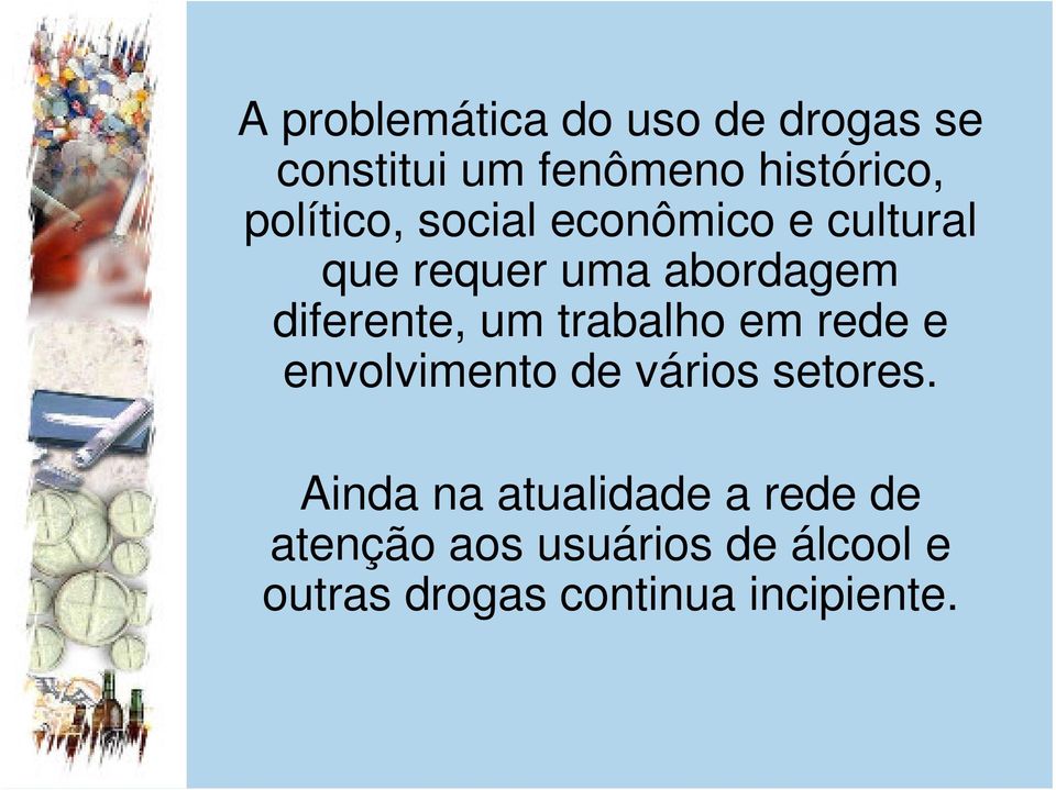 um trabalho em rede e envolvimento de vários setores.