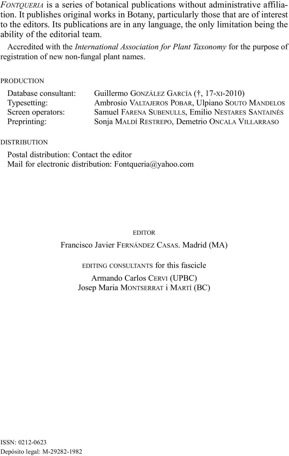 Accredited with the International Association for Plant Taxonomy for the purpose of registration of new non-fungal plant names.