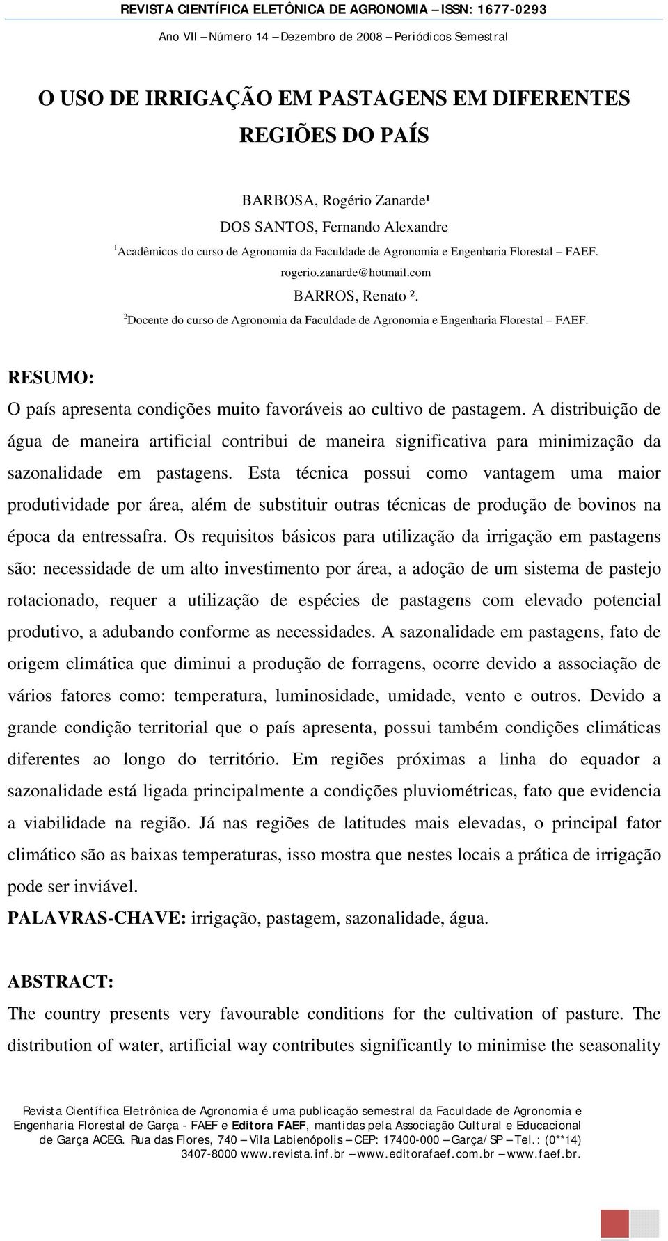 RESUMO: O país apresenta condições muito favoráveis ao cultivo de pastagem.