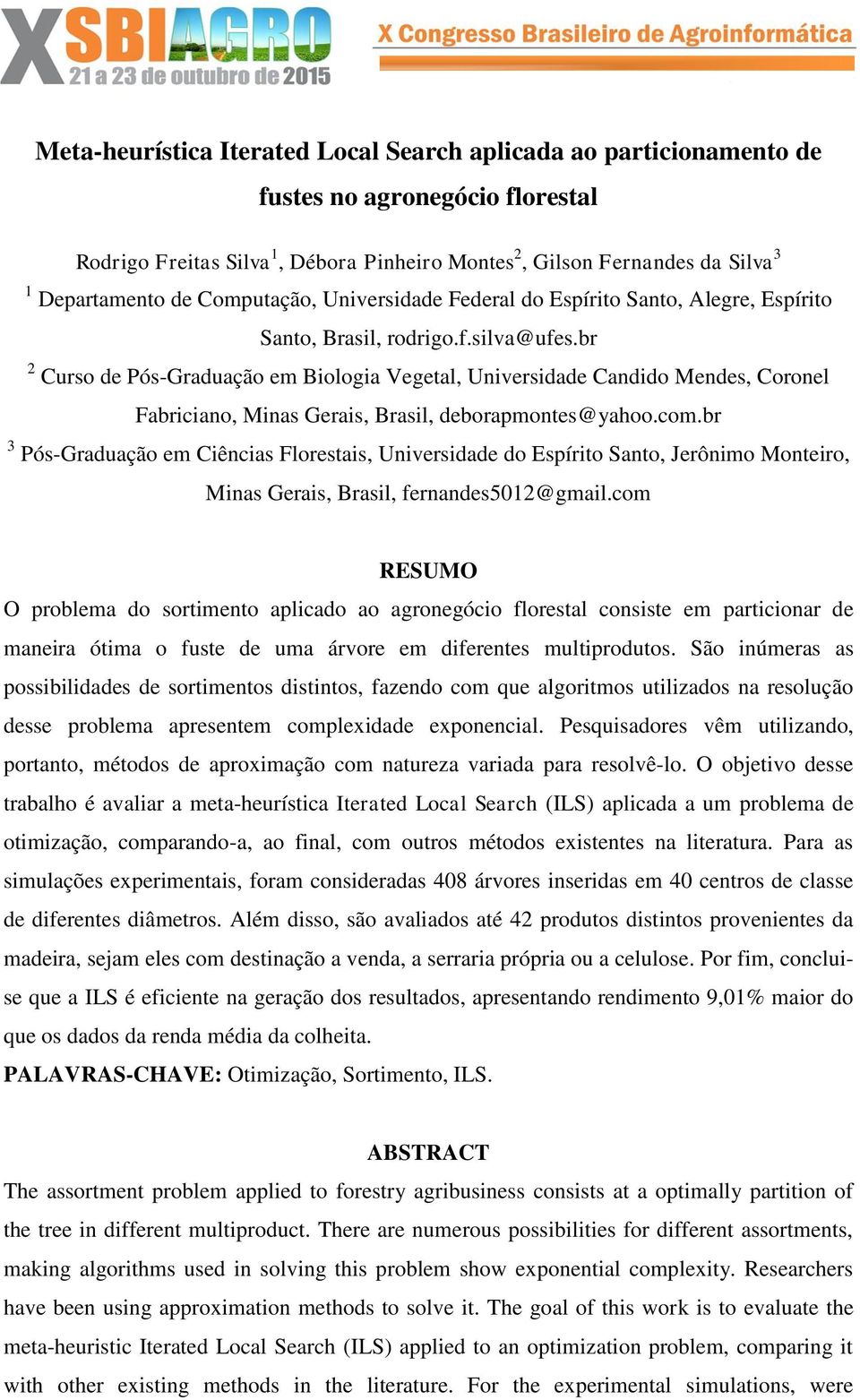 br 2 Curso de Pós-Graduação em Biologia Vegetal, Universidade Candido Mendes, Coronel Fabriciano, Minas Gerais, Brasil, deborapmontes@yahoo.com.