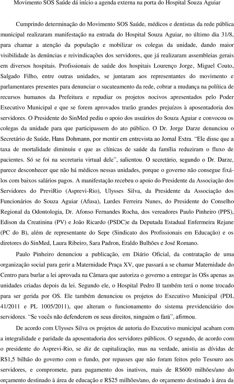 que já realizaram assembleias gerais em diversos hospitais.