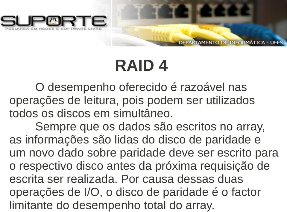 Sempre que os dados são escritos no array, as informações são lidas do disco de paridade e um novo dado sobre