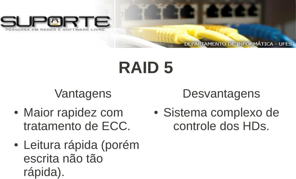 Sistema complexo de controle dos HDs.