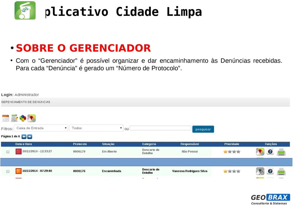 encaminhamento às Denúncias recebidas.