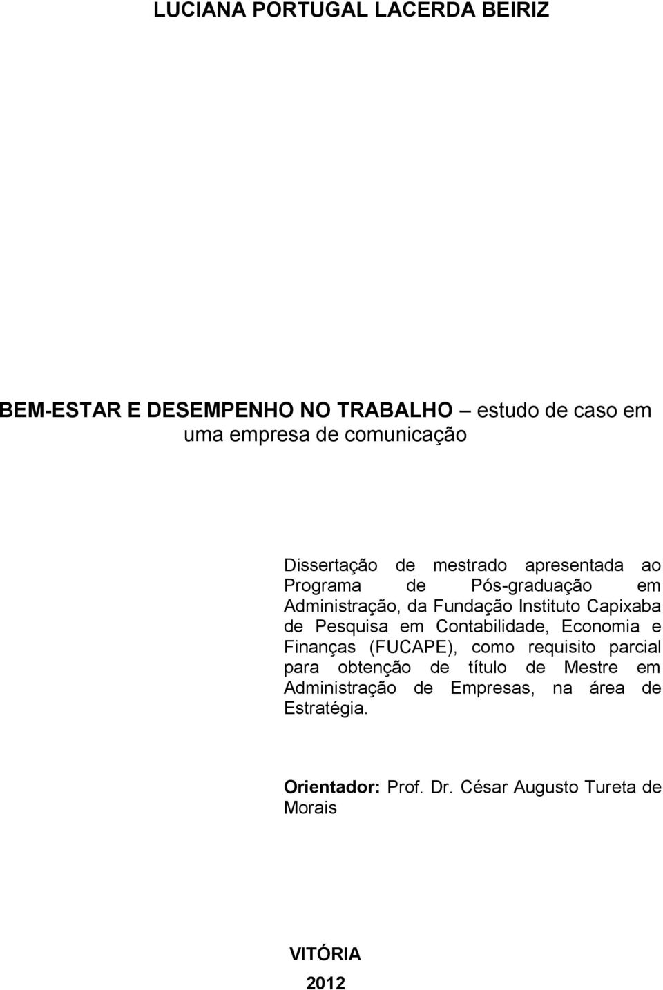 de Pesquisa em Contabilidade, Economia e Finanças (FUCAPE), como requisito parcial para obtenção de título de