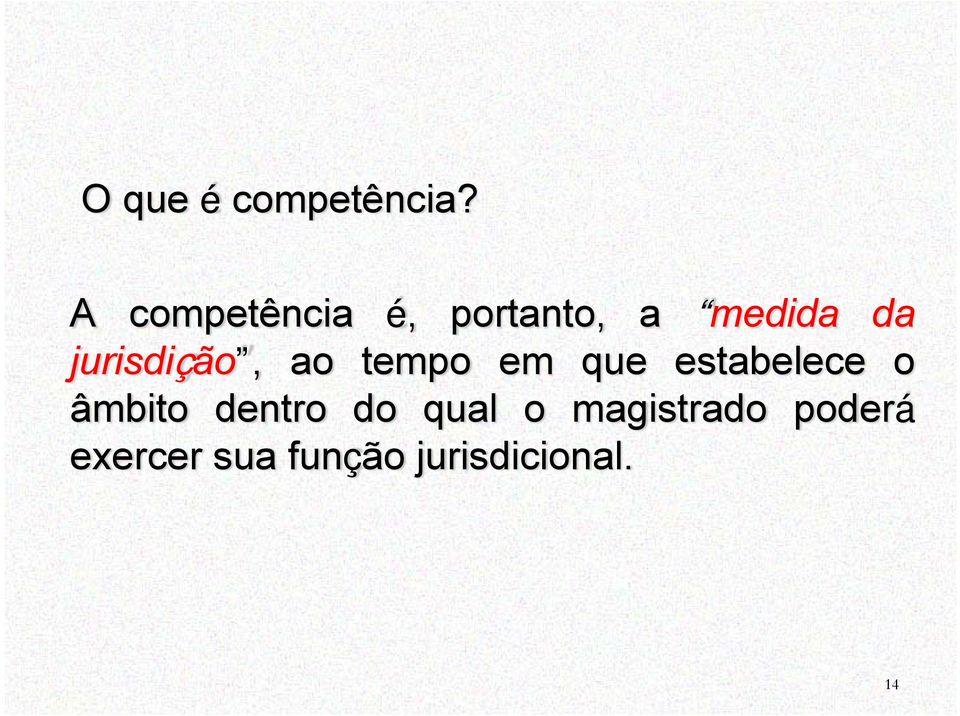 jurisdição, ao tempo em que estabelece o