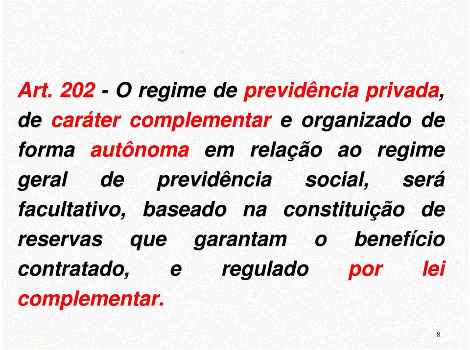 previdência social, será facultativo, baseado na constituição de