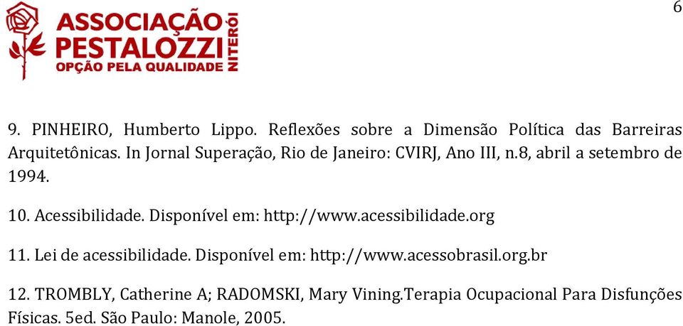 Disponível em: http://www.acessibilidade.org 11. Lei de acessibilidade. Disponível em: http://www.acessobrasil.