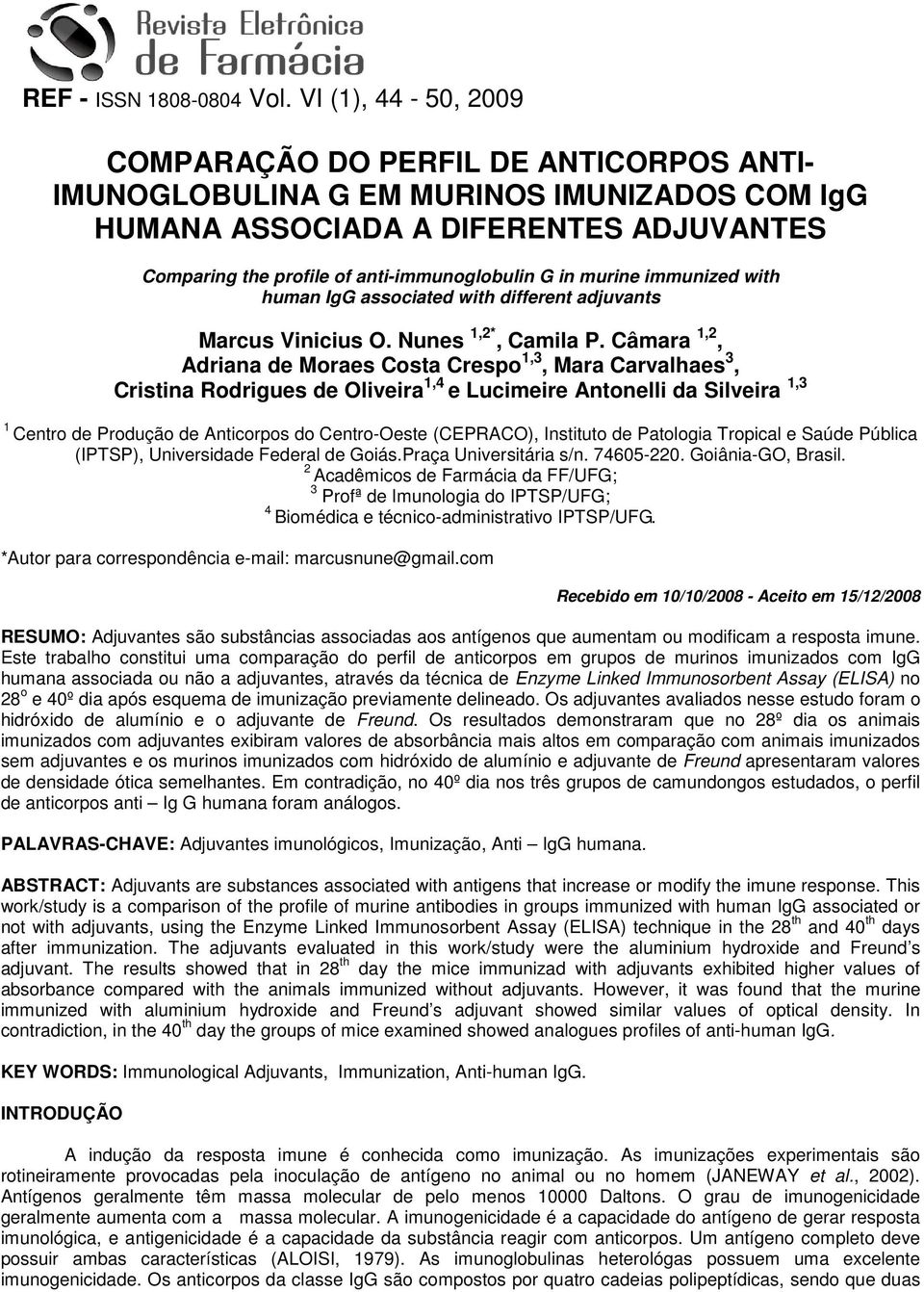 immunized with human IgG associated with different adjuvants Marcus Vinicius O. Nunes 1,*, Camila P.