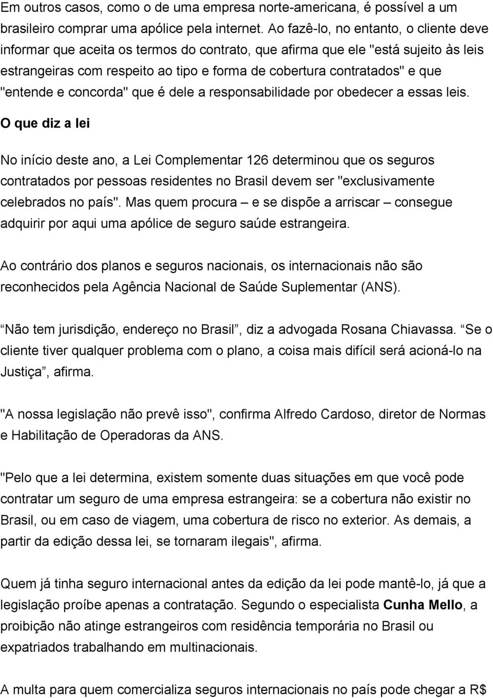 "entende e concorda" que é dele a responsabilidade por obedecer a essas leis.