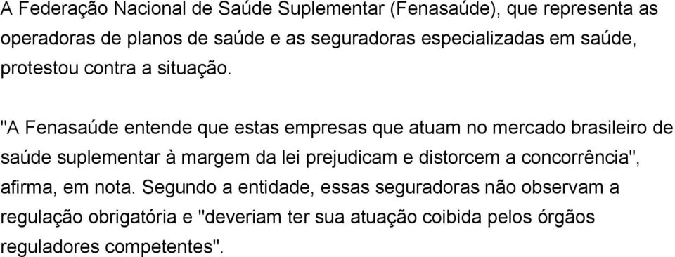 "A Fenasaúde entende que estas empresas que atuam no mercado brasileiro de saúde suplementar à margem da lei prejudicam e