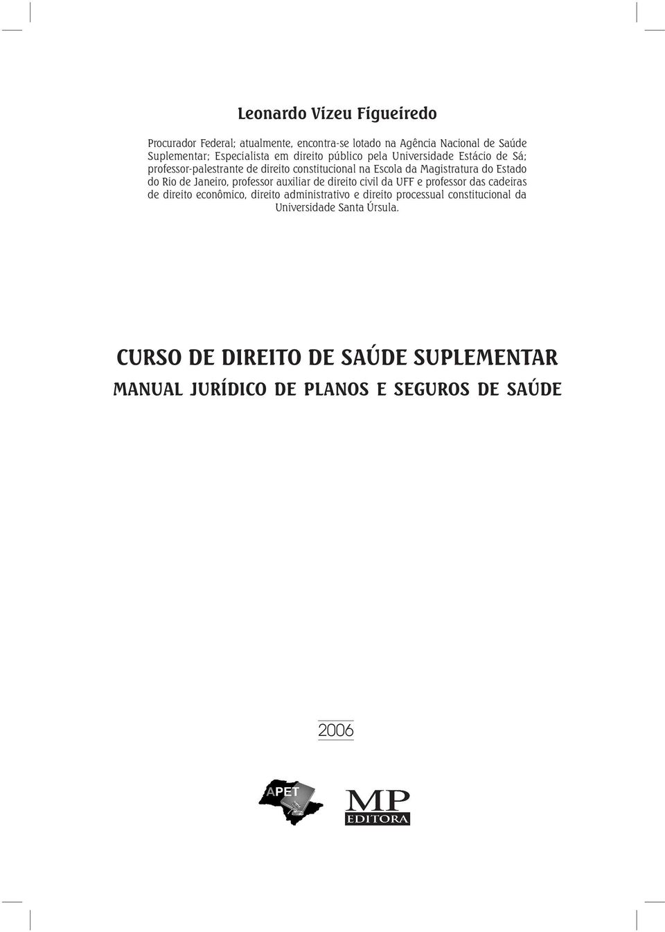 Rio de Janeiro, professor auxiliar de direito civil da UFF e professor das cadeiras de direito econômico, direito administrativo e direito