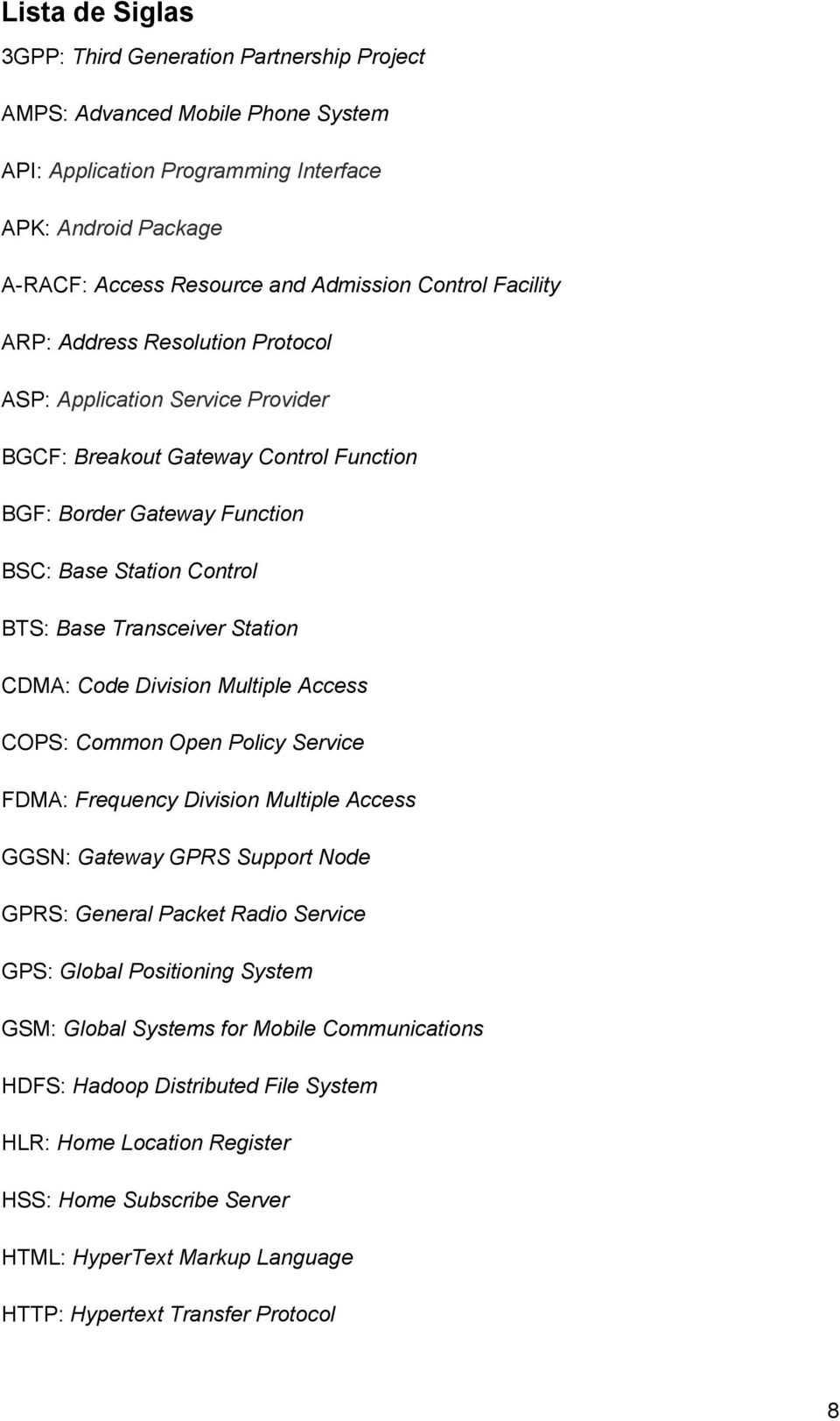 Station CDMA: Code Division Multiple Access COPS: Common Open Policy Service FDMA: Frequency Division Multiple Access GGSN: Gateway GPRS Support Node GPRS: General Packet Radio Service GPS: Global