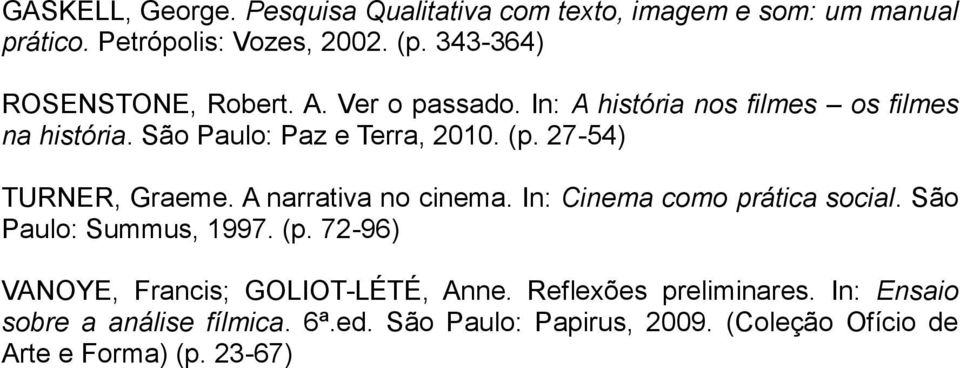 27-54) TURNER, Graeme. A narrativa no cinema. In: Cinema como prática social. São Paulo: Summus, 1997. (p.
