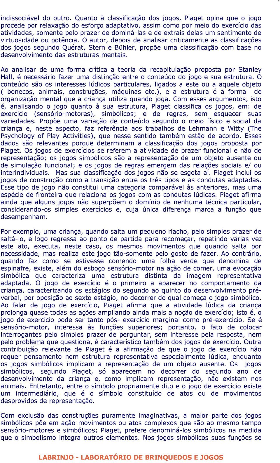 delas um sentimento de virtuosidade ou potência.