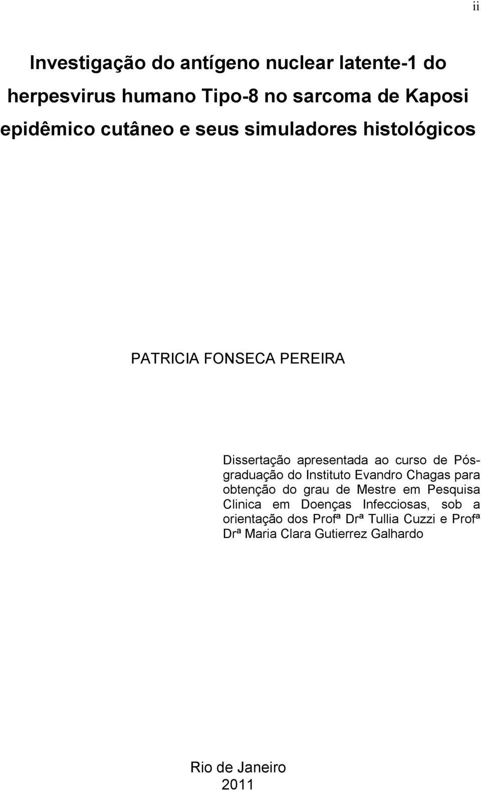 Pósgraduação do Instituto Evandro Chagas para obtenção do grau de Mestre em Pesquisa Clinica em Doenças