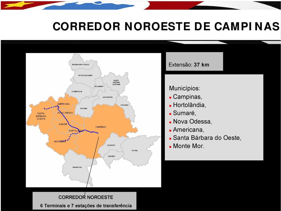 Odessa, Americana, Santa Bárbara do Oeste, Monte Mor.