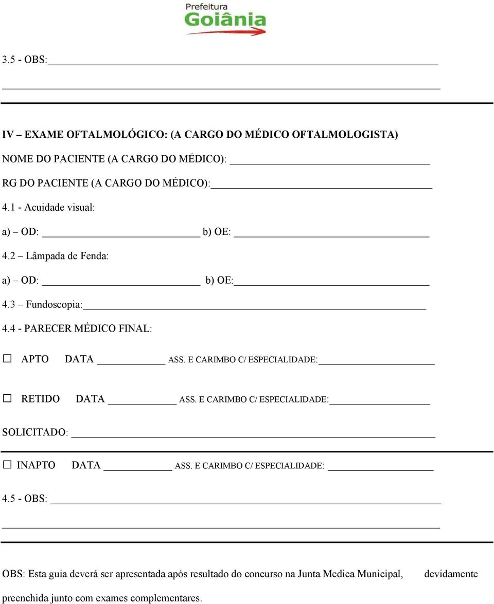 E CARIMBO C/ ESPECIALIDADE: RETIDO DATA ASS. E CARIMBO C/ ESPECIALIDADE: SOLICITADO: INAPTO DATA ASS. E CARIMBO C/ ESPECIALIDADE: 4.