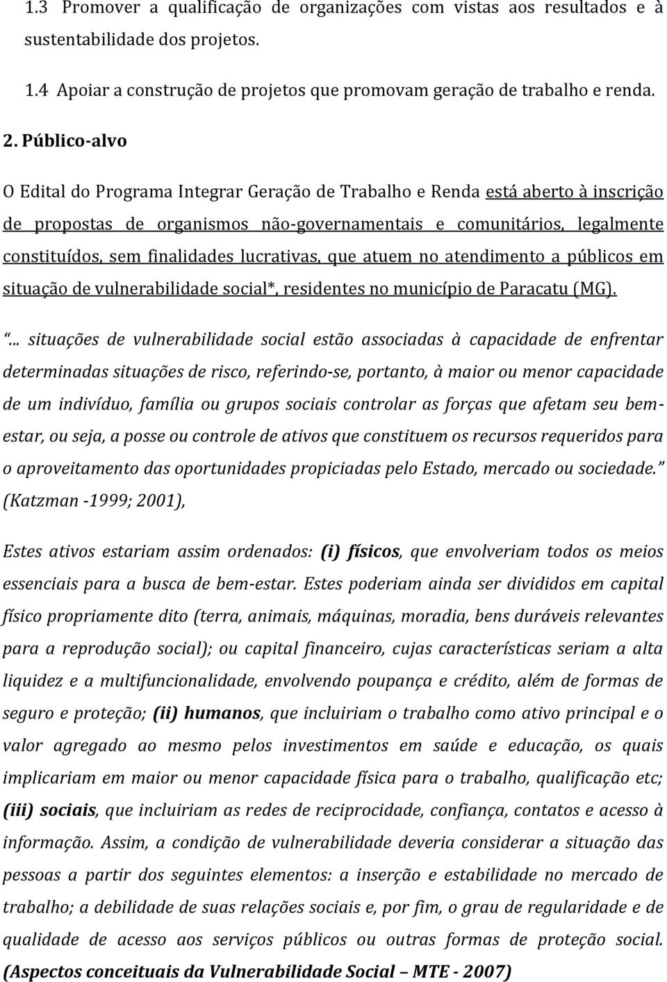 lucrativas, que atuem no atendimento a públicos em situação de vulnerabilidade social*, residentes no município de Paracatu (MG).