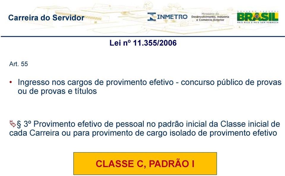 pessoal no padrão inicial da Classe inicial de cada Carreira ou