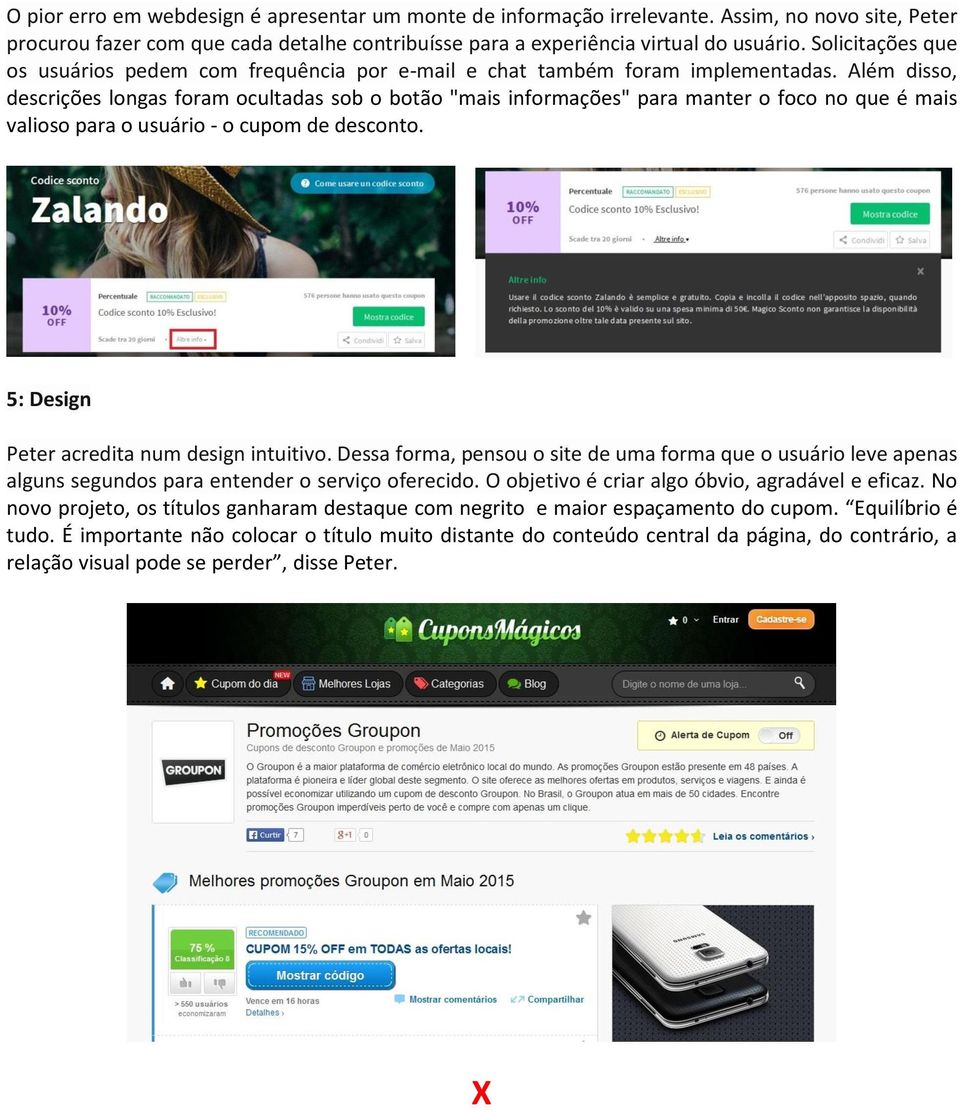 Além disso, descrições longas foram ocultadas sob o botão "mais informações" para manter o foco no que é mais valioso para o usuário - o cupom de desconto.