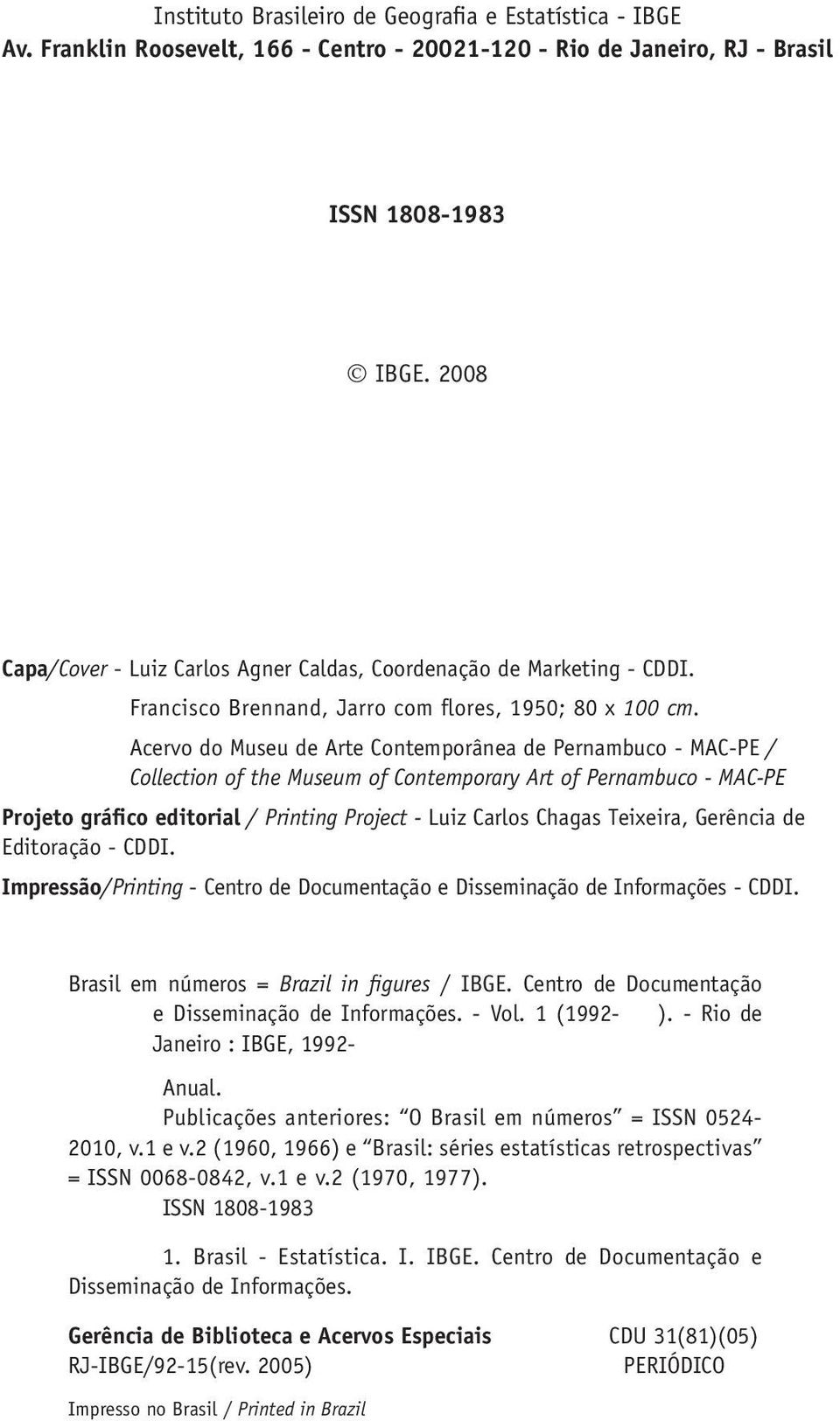 Acervo do Museu de Arte Contemporânea de Pernambuco - MAC-PE / Collection of the Museum of Contemporary Art of Pernambuco - MAC-PE Projeto gráfico editorial / Printing Project - Luiz Carlos Chagas