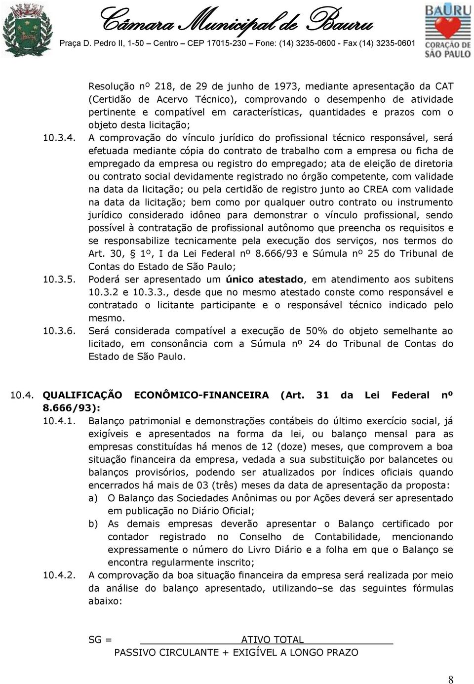 A comprovação do vínculo jurídico do profissional técnico responsável, será efetuada mediante cópia do contrato de trabalho com a empresa ou ficha de empregado da empresa ou registro do empregado;