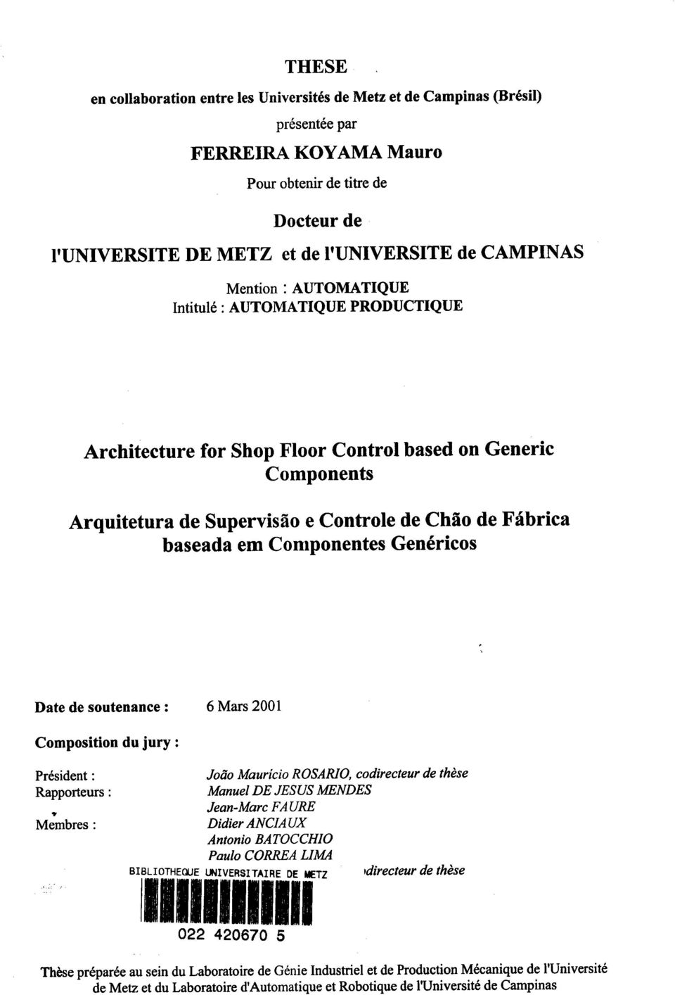 Conlponentes Genéricos Date de soutenance : 6 Mars 2001 Composition du jury : Président ; Jodo Maurlcio ROSANO, codirecteur de thèse Rapporteurs : Manuel DE JESUS MENDES MJmbres, t;i;;yti;:,1i,y