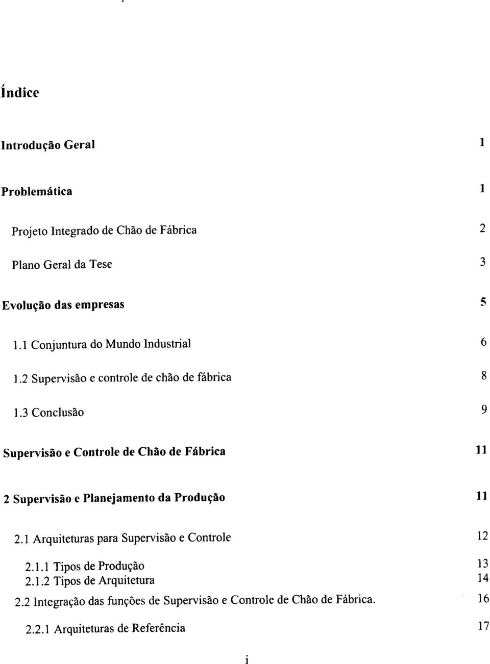 3 Conclusâo 6 8 9 Supervisâo e Controle de Châo de Fâbrica l1 2 Supervisâo e Planejamento da Produçâo tt 2.